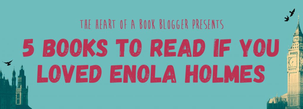 5 Books to Read if You Loved Enola Holmes